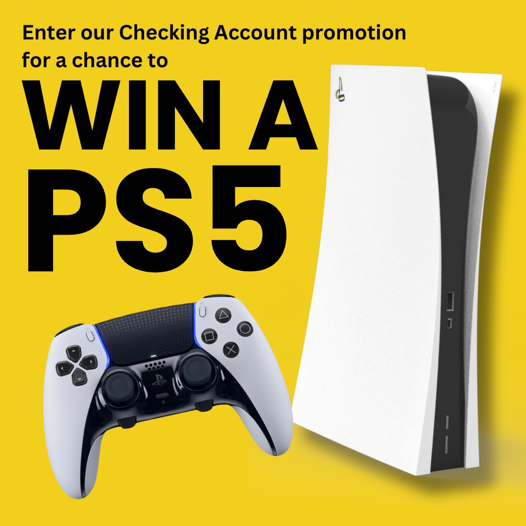 Enter our checking account promotion for a chance to win a PS5